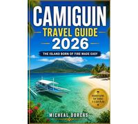 Camiguin Travel Guide 2026: The Island Born of Fire Made Easy: Hidden Gems, Things to Do, 3-5 Day Itinerary, Where to Stay, Local Tips & Budget-Friendly, Stress-Free Travel