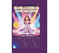 CAMILA CABELLO: A VOICE THAT INSPIRES: Teaching Kids the Power of Believing in Their Own Gifts