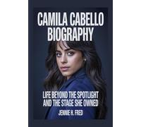 Camila Cabello biography: Life Beyond the Spotlight and the Stage She Owned (JENNIE biography)