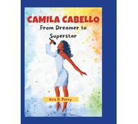 Camila Cabello: From Dreamer to Superstar