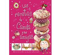 Camila, el hada de los cupcakes. Las recetas de Camila y sus amigas (Castellano - A Partir De 3 Años - Personajes - Camila, El Hada De Los Cupcakes)