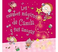 Camila, el hada de los cupcakes. Los cuentos mágicos de Camila y sus amigas (Castellano - A Partir De 3 Años - Personajes - Camila, El Hada De Los Cupcakes)