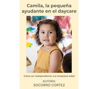 Camila, la pequeña ayudante en el daycare: Como ser independiente a la temprana edad