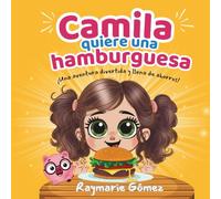 Camila quiere una hamburguesa - ¡Una aventura divertida, llena de ahorros y sorpresas! (Spanish Edition): ¡Aprender a ahorrar nunca fue tan divertido! (Camila’s Money Adventures - Language Series)
