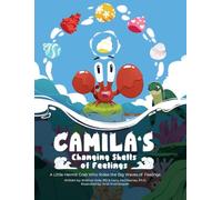 Camila's Changing Shells of Feelings: A Little Hermit Crab Who Rides The Big Waves of Feelings