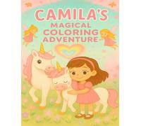 Camila's Magical Coloring Adventure: An Enchanting Coloring Book of Fairies, Unicorns, and Friendship Magic - 30+ Pages of Joy, Imagination, and ... Size) (Coloring Books for Young and Old)