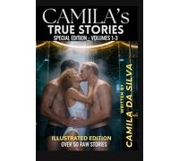 Camila's True Stories - Special Edition 1-3: Raw Stories, Real Desire, No Apologies