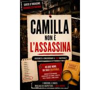 Camilla non è l'assassina: Riuscirete a trovare il colpevole nascosto tra 40.000 nomi in questo libro di enigmi logici? - Il gioco investigativo per adulti