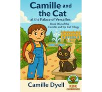 Camille and the Cat at the Palace of Versailles: Book One of the Camille and the Cat Trilogy (A to Z Clubhouse Chapter Book Adventures)