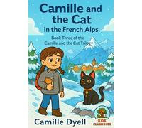 Camille and the Cat in the French Alps: Book Three of the Camille and the Cat Trilogy (A to Z Clubhouse Chapter Book Adventures)