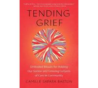 Camille Barton Tending Grief (Tapa blanda)