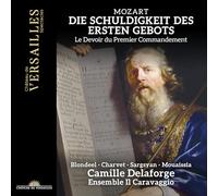 Camille Delaforge - Ensemble Il Caravaggio - Adèle Charvet, mezzo-soprano - Die Schuldigkeit des ersten Gebots, K. 35