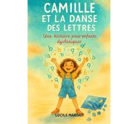 Camille et la Danse des lettres: Une histoire pour enfants dyslexiques (Grandir en Harmonie - Histoires pour comprendre, ressentir et s’épanouir)