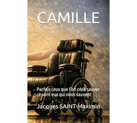 CAMILLE: Parfois ceux que l’on croit sauver ce sont eux qui nous sauvent