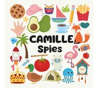 Camille Spies with a Little Eye: A Fun and Engaging Search and Find Book for Kids Ages 3-6