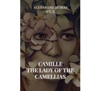 Camille: The Lady Of The Camellias (ebook)