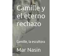 Camille y el eterno rechazo: Camille, la escultora