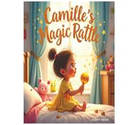 Camille's Magic Rattle Aunty Mena: Personalised Children's Book Written Just for your child