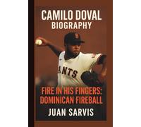 CAMILO DOVAL: FIRE IN HIS FINGERS: DOMINICAN FIREBALL