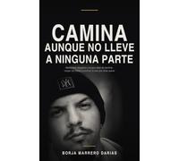 Camina aunque no lleve a ninguna parte: Mentalidad, disciplina y fe para dejar de mentirte, romper tus vicios y construir la vida que dices querer