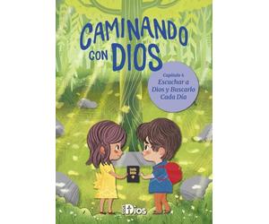 Caminando con Dios: Escuchar a Dios y Buscarlo Cada Día: Devocional para niños sobre aprender a oír la voz de Dios en Su Palabra, la oración, la creación y el silencio