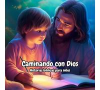 Caminando con Dios: Historias bíblicas para niños: Cuentos infantiles en español para niños de 4 a 10 años