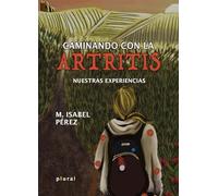 Caminando con la artritis: Nuestras experiencias: 33 (Plural)