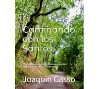 Caminando con los Santos: El Camino Portugués desde Tui: reflexiones, encuentros y fotografías de una peregrinación inolvidable