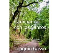 Caminando con los Santos: El Camino Portugués desde Tui: reflexiones, encuentros y fotografías de una peregrinación inolvidable