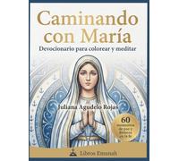 Caminando con María: Devocionario para colorear y meditar