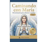 Caminando con María: Devocionario para colorear y meditar: Devocionario católico para colorear y meditar: diario de oración con imágenes de la Virgen ... para mujeres | Lectio Divina en español