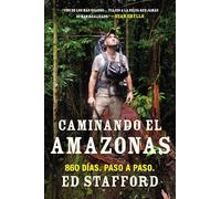 Caminando el Amazonas: 860 días. Paso a paso.