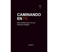 CAMINANDO EN FE: Diario Cristiano para Vivir con Gratitud y Propósito