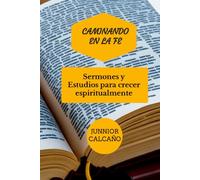 Caminando en la Fe: Sermones y Estudios para Crecer Espiritualmente: (Volumen 3)