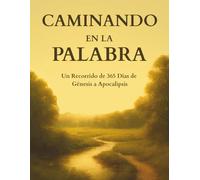 Caminando en la Palabra: Un Recorrido de 365 Días de Génesis a Apocalipsis
