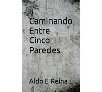 Caminando Entre Cinco Paredes