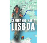 CAMINANDO HACIA LISBOA: Un viaje introspectivo entre culturas