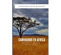 Caminando por África: Una vida al servicio de los demás