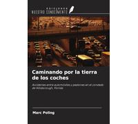 Caminando por la tierra de los coches: Accidentes entre automóviles y peatones en el condado de Hillsborough, Florida