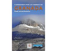 Caminando Por Las Sierras De Granada: Guía excursionista