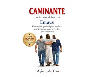 CAMINANTE: Inspirado en el Retiro de Emaús: Un camino espiritual para hombres que decidieron seguir a Cristo - Edición Misionera