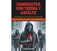 CAMINANTES POR TIERRA Y ASFALTO: MEDITAR ES UN ACTO DE RESISTENCIA