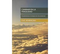 CAMINAR EN LA FRAGILIDAD: Procedimientos en tiempos de crisis existencial