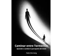 Caminar entre Tormentas: Aprender a cambiar la percepción del miedo