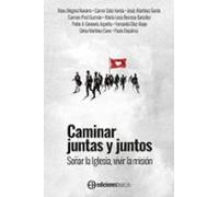 Caminar Juntas Y Juntos. Soñar La Iglesia Vivir La Mision