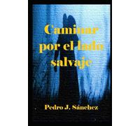Caminar por el lado salvaje (LEYENDA, TRAICIÓN Y VENGANZA.)