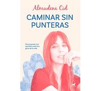 Caminar sin punteras: Para avanzar con equilibrio ante los giros de la vida (Libro práctico)