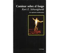 Caminar sobre el fuego (FILOSOFIAS Y RELIGIONES)