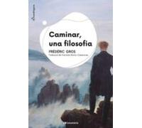 Caminar, una filosofia | Frédéric Gros, Francesc Roma I Casanovas