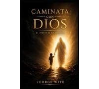 Caminata con Dios: Diario de un escritor